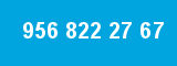 956 822 27 67